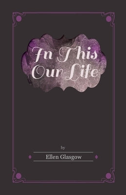 In This Our Life by Glasgow, Ellen