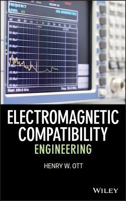 Electromagnetic Compatibility Engineering by Ott, Henry W.