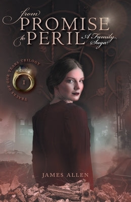 From Promise to Peril: A Family Saga by Allen, James