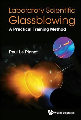 Laboratory Scientific Glassblowing: A Practical Training Method by Le Pinnet, Paul