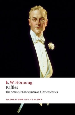 Raffles: The Amateur Cracksman by Hornung, E. W.