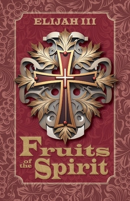 Fruits of the Spirit by , Elijah, III