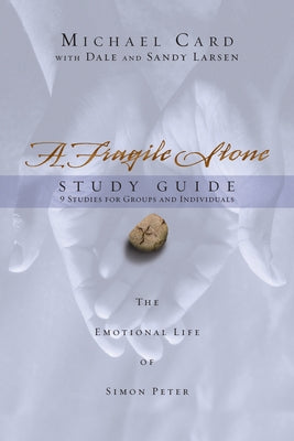 A Fragile Stone Study Guide: The Emotional Life of Simon Peter by Card, Michael