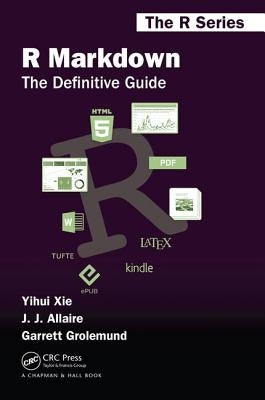 R Markdown: The Definitive Guide by Xie, Yihui