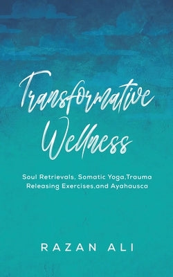 Transformative Wellness by Ali, Razan