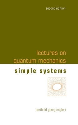 Lect on Quantum Mech (2nd Ed-V2) by Berthold-Georg Englert