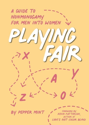 Playing Fair: A Guide to Nonmonogamy for Men Into Women by Mint, Pepper