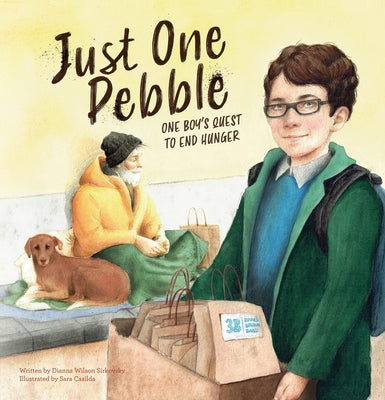 Just One Pebble. One Boy's Quest to End Hunger by Wilson Sirkovsky, Dianna