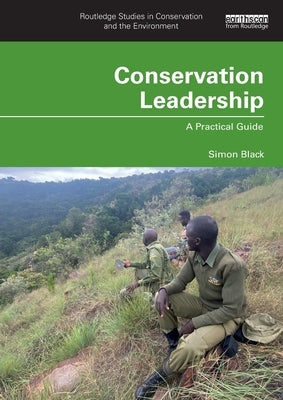 Conservation Leadership: A Practical Guide by Black, Simon