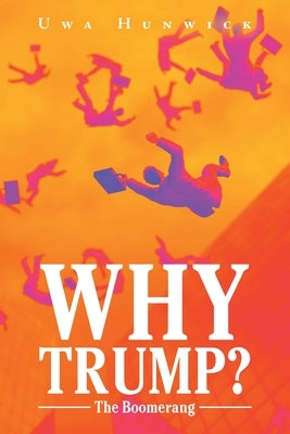 WHY TRUMP? The Boomerang by Hunwick, Uwa