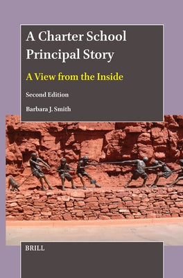 A Charter School Principal Story: A View from the Inside (Second Edition) by J. Smith, Barbara