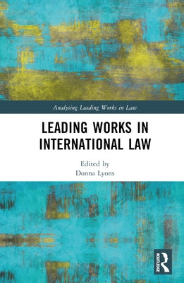 Leading Works in International Law by Lyons, Donna