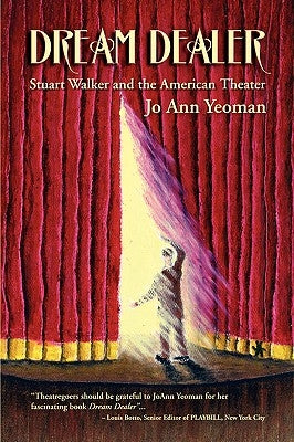 Dream Dealer: Stuart Walker and the American Theater by Yeoman, Joann