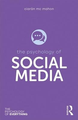 The Psychology of Social Media by MC Mahon, CiarÃ¡n