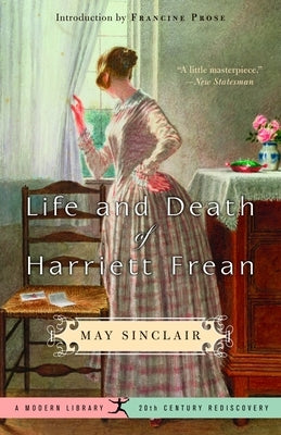 Life and Death of Harriett Frean by Sinclair, May