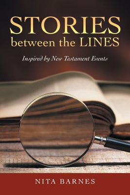 Stories Between the Lines: Inspired by New Testament Events by Nita Barnes