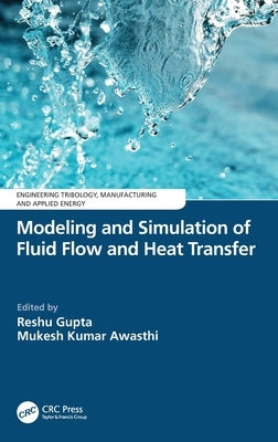 Modeling and Simulation of Fluid Flow and Heat Transfer by Gupta, Reshu