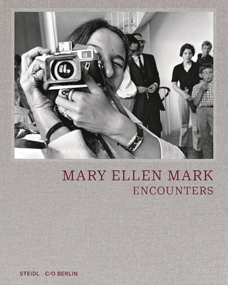 Mary Ellen Mark: Encounters by Mark, Mary Ellen