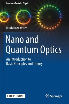 Nano and Quantum Optics: An Introduction to Basic Principles and Theory by Hohenester, Ulrich