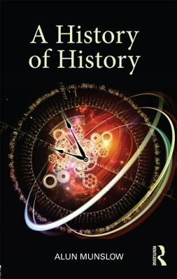 A History of History by Munslow, Alun