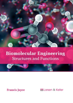 Biomolecular Engineering: Structures and Functions by Joyce, Francis