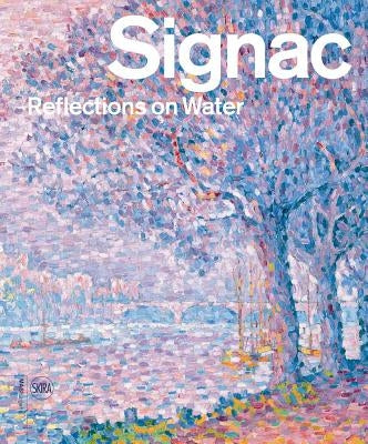 Signac: Reflections on Water by Signac, Paul