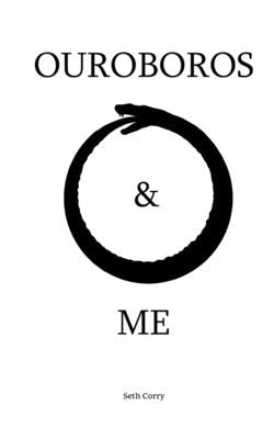 Ouroboros & Me by Corry, Seth