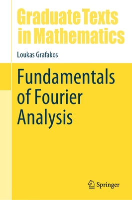 Fundamentals of Fourier Analysis by Grafakos, Loukas