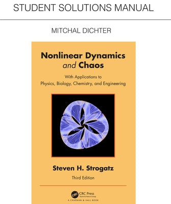 Student Solutions Manual for Non Linear Dynamics and Chaos: With Applications to Physics, Biology, Chemistry, and Engineering by Dichter, Mitchal