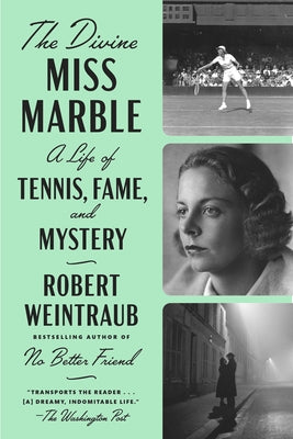 The Divine Miss Marble: A Life of Tennis, Fame, and Mystery by Weintraub, Robert