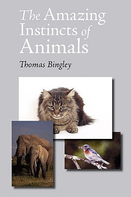 The Amazing Instincts of Animals by Bingley, Thomas