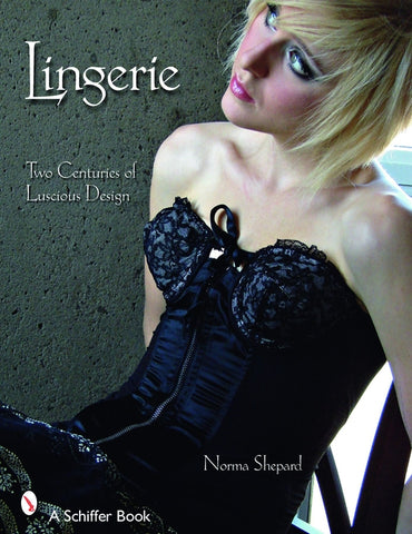 Lingerie: Two Centuries of Luscious Design by Shephard, Norma