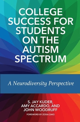 College Success for Students on the Autism Spectrum: A Neurodiversity Perspective by Kuder, S. Jay