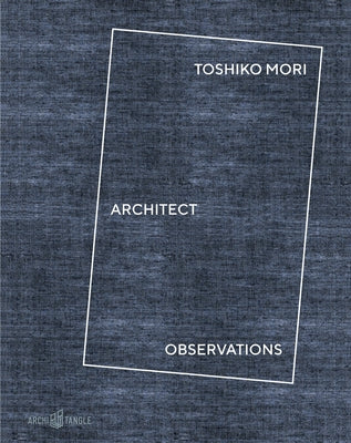 Toshiko Mori Architect: Observations by Baan, Iwan