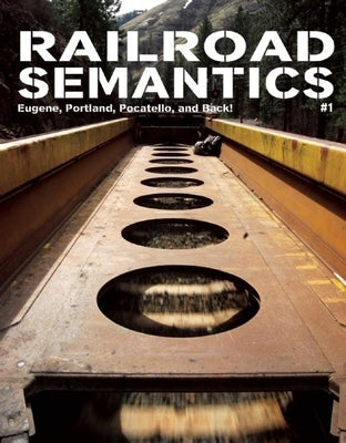 Railroad Semantics #1: Eugene, Portland, Pocatello, and Back! by Dactyl, Aaron