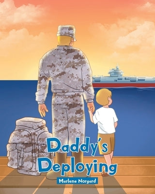 Daddy's Deploying by Norgard, Marlene