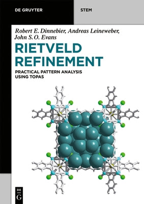 Rietveld Refinement: Practical Powder Diffraction Pattern Analysis Using Topas by Dinnebier, Robert E.