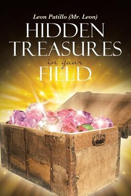 Hidden Treasures in Your Field by Patillo (Mr Leon), Leon