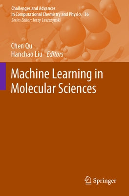 Machine Learning in Molecular Sciences by Qu, Chen