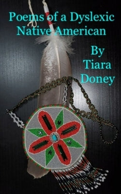 Poems of a Dyslexic Native American by Doney, Tiara