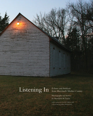 Listening in: Echoes and Artifacts from Maryland's Mother County by Taylor, Merideth M.