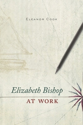 Elizabeth Bishop at Work by Cook, Eleanor