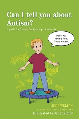 Can I Tell You about Autism?: A Guide for Friends, Family and Professionals by Telford, Jane