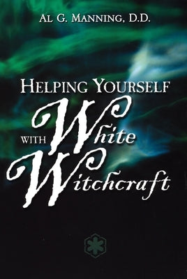 Helping Yourself with White Witchcraft by Manning, Al G.