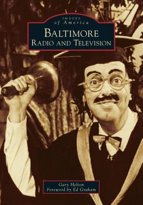 Baltimore Radio and Television by Helton, Gary