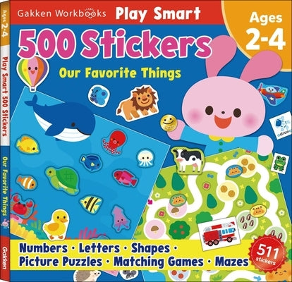 Play Smart 500 Stickers Our Favorite Things: For Ages 2-4 by Gakken Early Childhood Experts