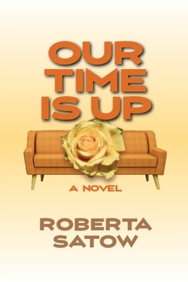 Our Time is Up by Satow, Roberta