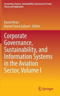 Corporate Governance, Sustainability, and Information Systems in the Aviation Sector, Volume I by Kiracı, Kasım