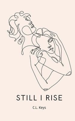 Still I Rise by Keys, C. L.