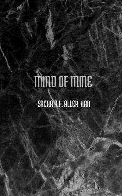 Mind of mine by Aller-Han, Sacha A. K.